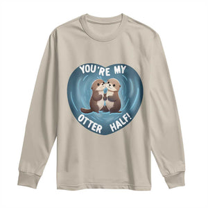 Valentine's Day Long Sleeve Shirt You're My Otter Half Cute Animal Hug Holding Hand TS09 Sand Print Your Wear