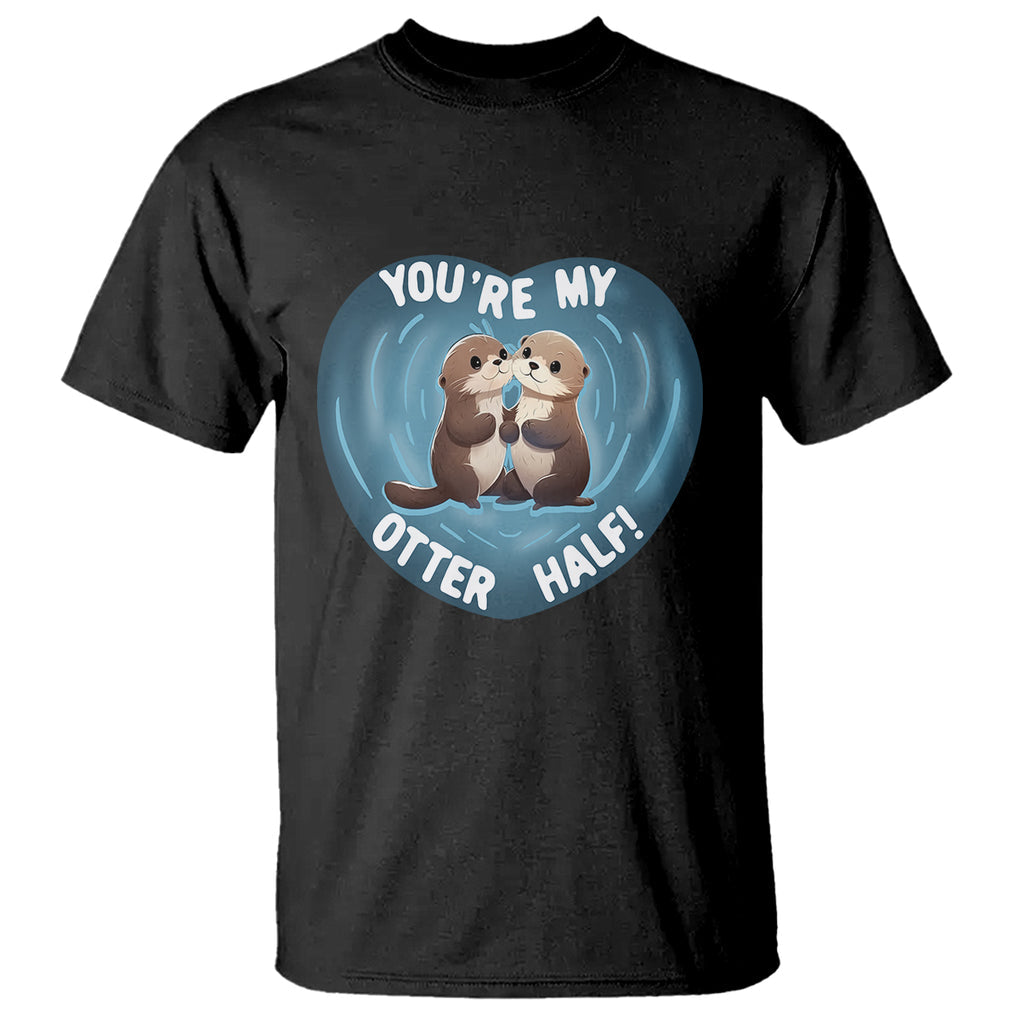 Valentine's Day T Shirt You're My Otter Half Cute Animal Hug Holding Hand TS09 Black Printyourwear