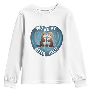 Valentine's Day Youth Sweatshirt You're My Otter Half Cute Animal Hug Holding Hand TS09 White Print Your Wear