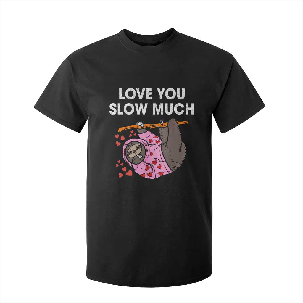 Valentine's Day T Shirt For Kid Love You Slow Much Cute Sloth Hearts Lazy TS09 Black Print Your Wear