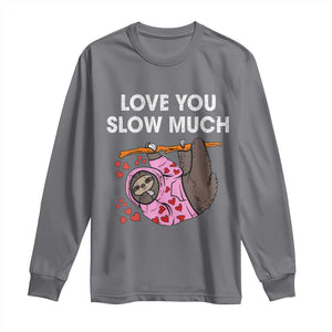 Valentine's Day Long Sleeve Shirt Love You Slow Much Cute Sloth Hearts Lazy TS09 Charcoal Print Your Wear