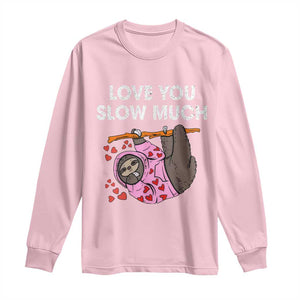 Valentine's Day Long Sleeve Shirt Love You Slow Much Cute Sloth Hearts Lazy TS09 Light Pink Print Your Wear