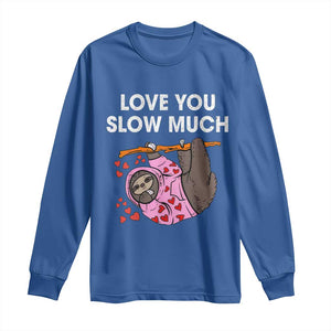 Valentine's Day Long Sleeve Shirt Love You Slow Much Cute Sloth Hearts Lazy TS09 Royal Blue Print Your Wear