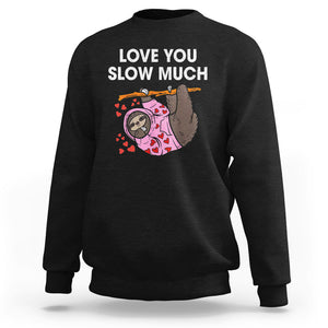 Valentine's Day Sweatshirt Love You Slow Much Funny Sloth Hearts Cute Lazy TS09 Black Printyourwear