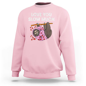 Valentine's Day Sweatshirt Love You Slow Much Funny Sloth Hearts Cute Lazy TS09 Light Pink Printyourwear