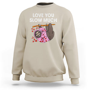 Valentine's Day Sweatshirt Love You Slow Much Funny Sloth Hearts Cute Lazy TS09 Sand Printyourwear