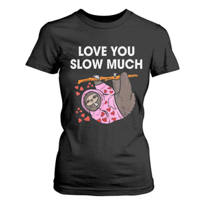 Valentine's Day T Shirt For Women Love You Slow Much Cute Sloth Hearts Lazy TS09 Black Print Your Wear