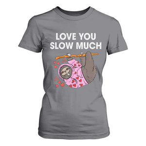 Valentine's Day T Shirt For Women Love You Slow Much Cute Sloth Hearts Lazy TS09 Charcoal Print Your Wear