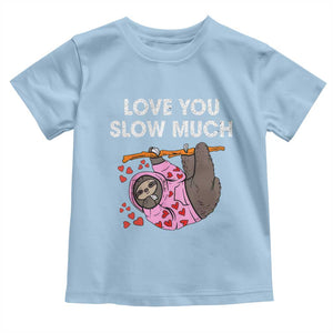 Valentine's Day Toddler T Shirt Love You Slow Much Cute Sloth Hearts Lazy TS09 Light Blue Print Your Wear