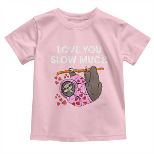 Valentine's Day Toddler T Shirt Love You Slow Much Cute Sloth Hearts Lazy TS09 Light Pink Print Your Wear