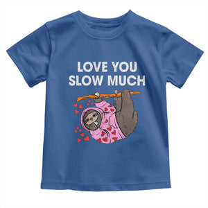 Valentine's Day Toddler T Shirt Love You Slow Much Cute Sloth Hearts Lazy TS09 Royal Blue Print Your Wear