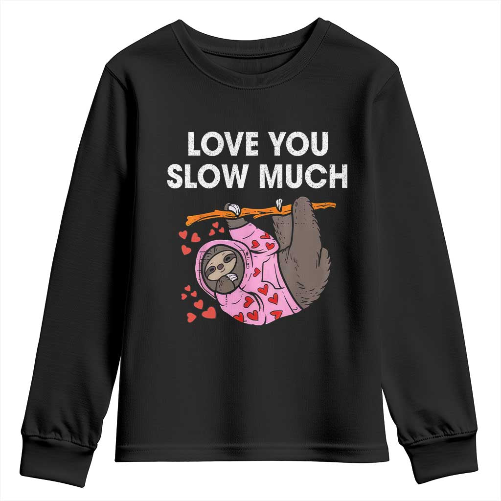 Valentine's Day Youth Sweatshirt Love You Slow Much Cute Sloth Hearts Lazy TS09 Black Print Your Wear