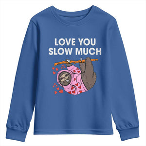 Valentine's Day Youth Sweatshirt Love You Slow Much Cute Sloth Hearts Lazy TS09 Royal Blue Print Your Wear