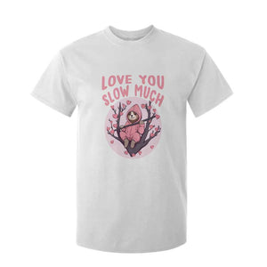 Valentine's Day T Shirt For Kid Love You Slow Much Funny Sloth Hearts Cute Lazy TS09 White Print Your Wear