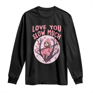 Valentine's Day Long Sleeve Shirt Love You Slow Much Funny Sloth Hearts Cute Lazy TS09 Black Print Your Wear