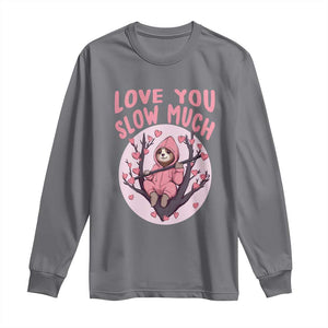 Valentine's Day Long Sleeve Shirt Love You Slow Much Funny Sloth Hearts Cute Lazy TS09 Charcoal Print Your Wear