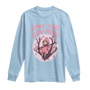 Valentine's Day Long Sleeve Shirt Love You Slow Much Funny Sloth Hearts Cute Lazy TS09 Light Blue Print Your Wear