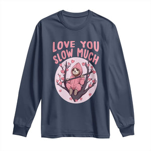 Valentine's Day Long Sleeve Shirt Love You Slow Much Funny Sloth Hearts Cute Lazy TS09 Navy Print Your Wear