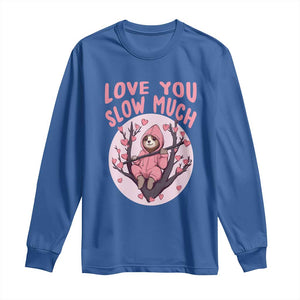 Valentine's Day Long Sleeve Shirt Love You Slow Much Funny Sloth Hearts Cute Lazy TS09 Royal Blue Print Your Wear