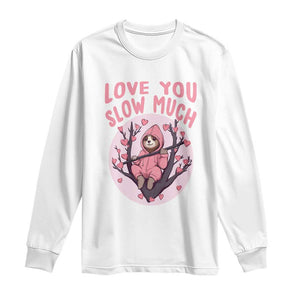 Valentine's Day Long Sleeve Shirt Love You Slow Much Funny Sloth Hearts Cute Lazy TS09 White Print Your Wear