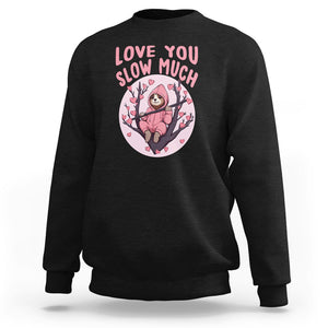 Valentine's Day Sweatshirt Love You Slow Much Funny Sloth Hearts Cute Lazy TS09 Black Printyourwear