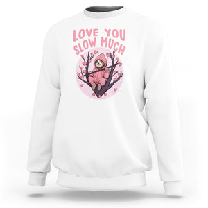 Valentine's Day Sweatshirt Love You Slow Much Funny Sloth Hearts Cute Lazy TS09 White Printyourwear