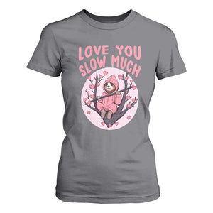 Valentine's Day T Shirt For Women Love You Slow Much Funny Sloth Hearts Cute Lazy TS09 Charcoal Print Your Wear