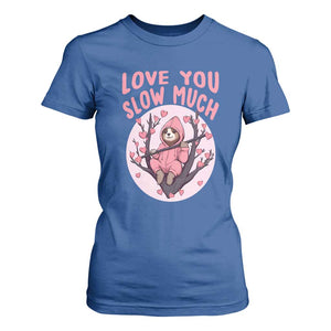 Valentine's Day T Shirt For Women Love You Slow Much Funny Sloth Hearts Cute Lazy TS09 Royal Blue Print Your Wear