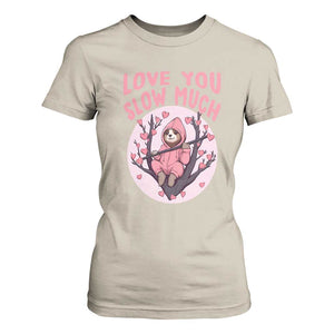 Valentine's Day T Shirt For Women Love You Slow Much Funny Sloth Hearts Cute Lazy TS09 Sand Print Your Wear