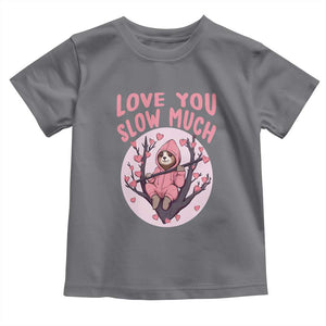 Valentine's Day Toddler T Shirt Love You Slow Much Funny Sloth Hearts Cute Lazy TS09 Charcoal Print Your Wear