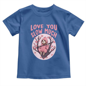 Valentine's Day Toddler T Shirt Love You Slow Much Funny Sloth Hearts Cute Lazy TS09 Royal Blue Print Your Wear