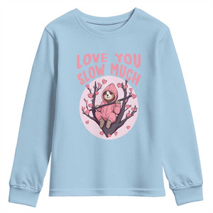 Valentine's Day Youth Sweatshirt Love You Slow Much Funny Sloth Hearts Cute Lazy TS09 Light Blue Print Your Wear