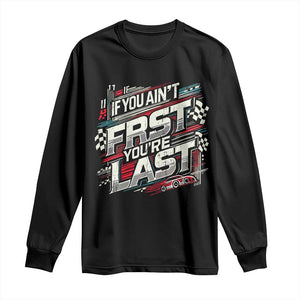 Racing Car Long Sleeve Shirt If You Ain't First You're Last TS09 Black Print Your Wear