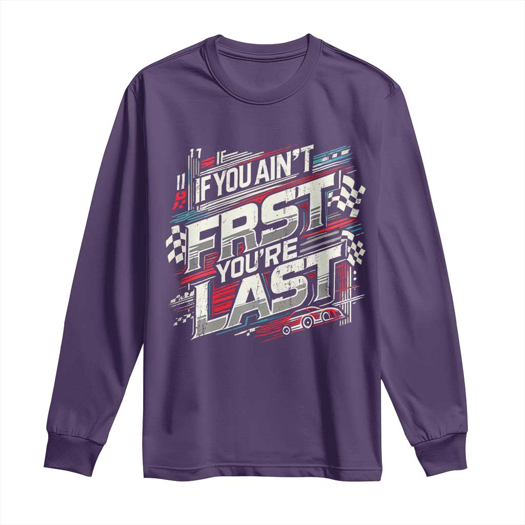 Racing Car Long Sleeve Shirt If You Ain't First You're Last TS09 Purple Print Your Wear