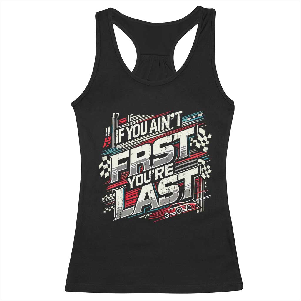 Racing Car Racerback Tank Top If You Ain't First You're Last TS09 Black Print Your Wear