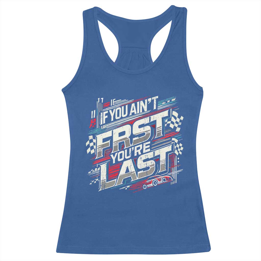 Racing Car Racerback Tank Top If You Ain't First You're Last TS09 Royal Blue Print Your Wear