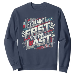 Racing Car Sweatshirt If You Ain't First You're Last TS09 Navy Print Your Wear