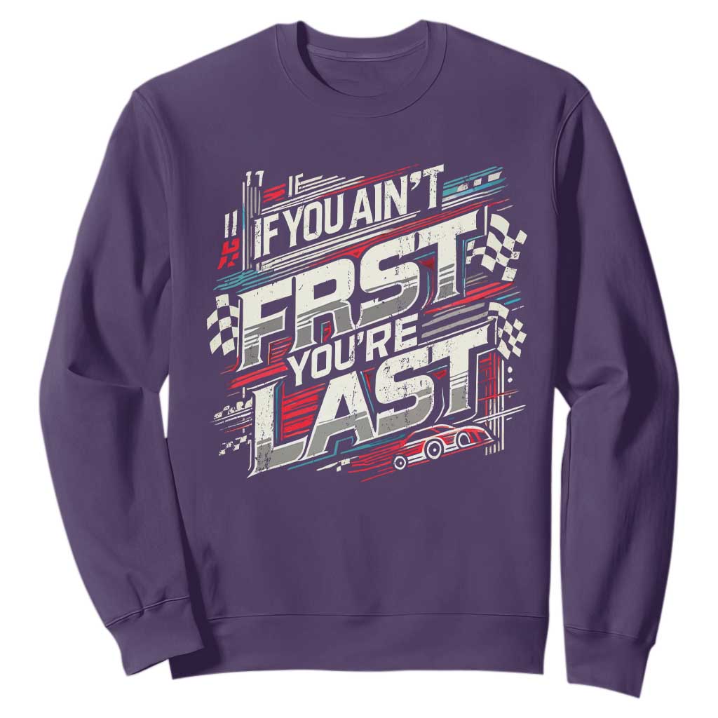 Racing Car Sweatshirt If You Ain't First You're Last TS09 Purple Print Your Wear
