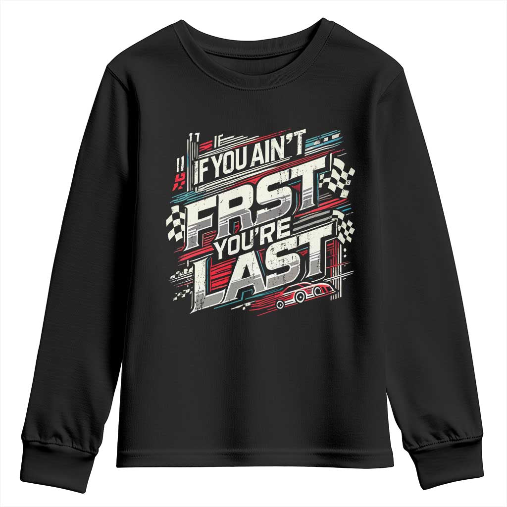 Racing Car Youth Sweatshirt If You Ain't First You're Last TS09 Black Print Your Wear