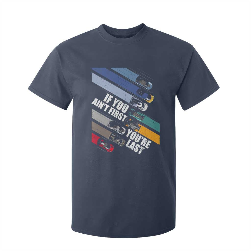 Car Racer T Shirt For Kid If You Ain't First You're Last TS09 Navy Print Your Wear