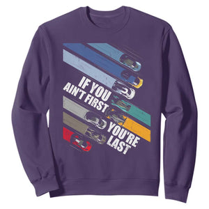 Car Racer Sweatshirt If You Ain't First You're Last TS09 Purple Print Your Wear