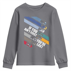 Car Racer Youth Sweatshirt If You Ain't First You're Last TS09 Charcoal Print Your Wear