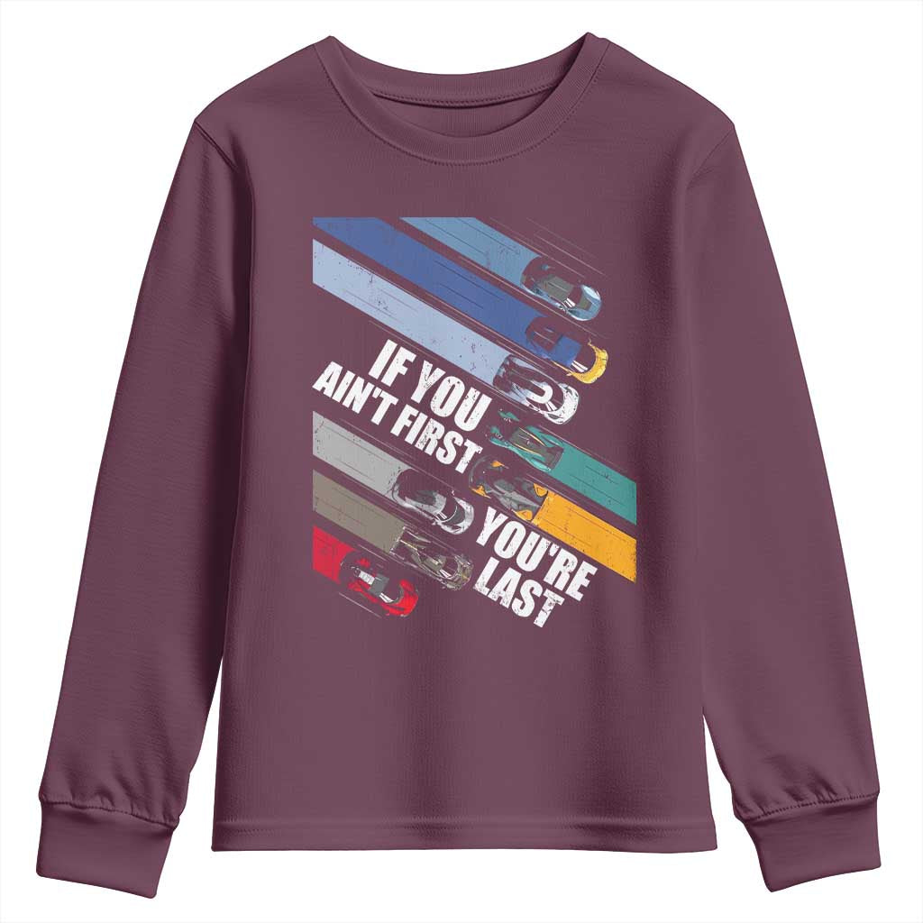 Car Racer Youth Sweatshirt If You Ain't First You're Last TS09 Maroon Print Your Wear