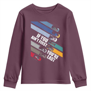 Car Racer Youth Sweatshirt If You Ain't First You're Last TS09 Maroon Print Your Wear