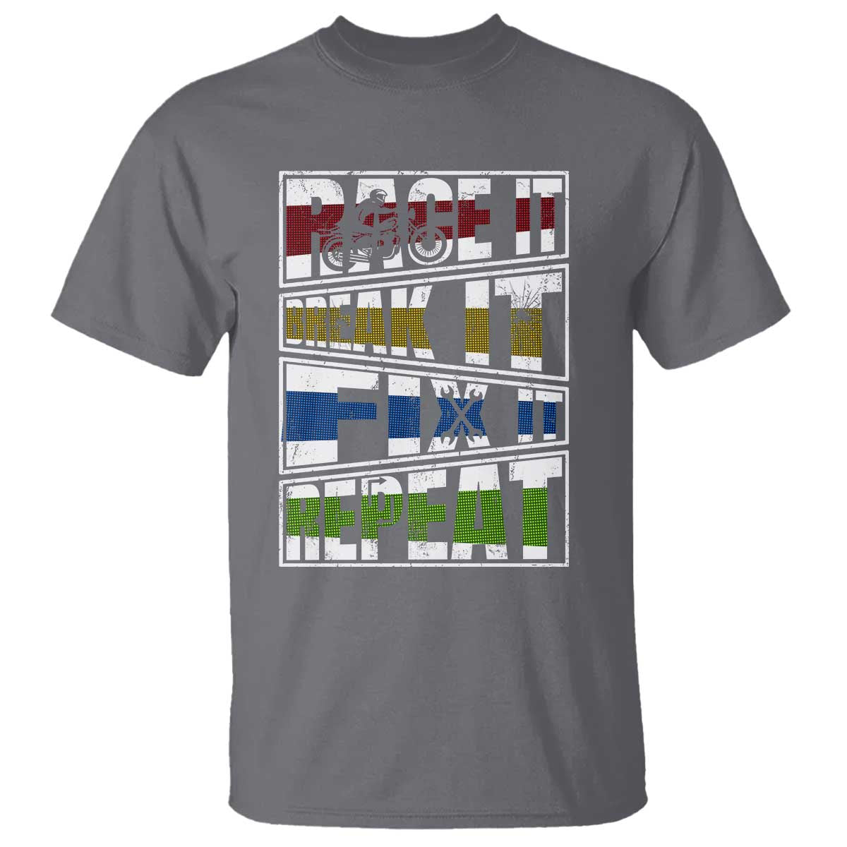 Racing T Shirt Race It Break It Fix It Repeat Racer TS09 Charcoal Print Your Wear