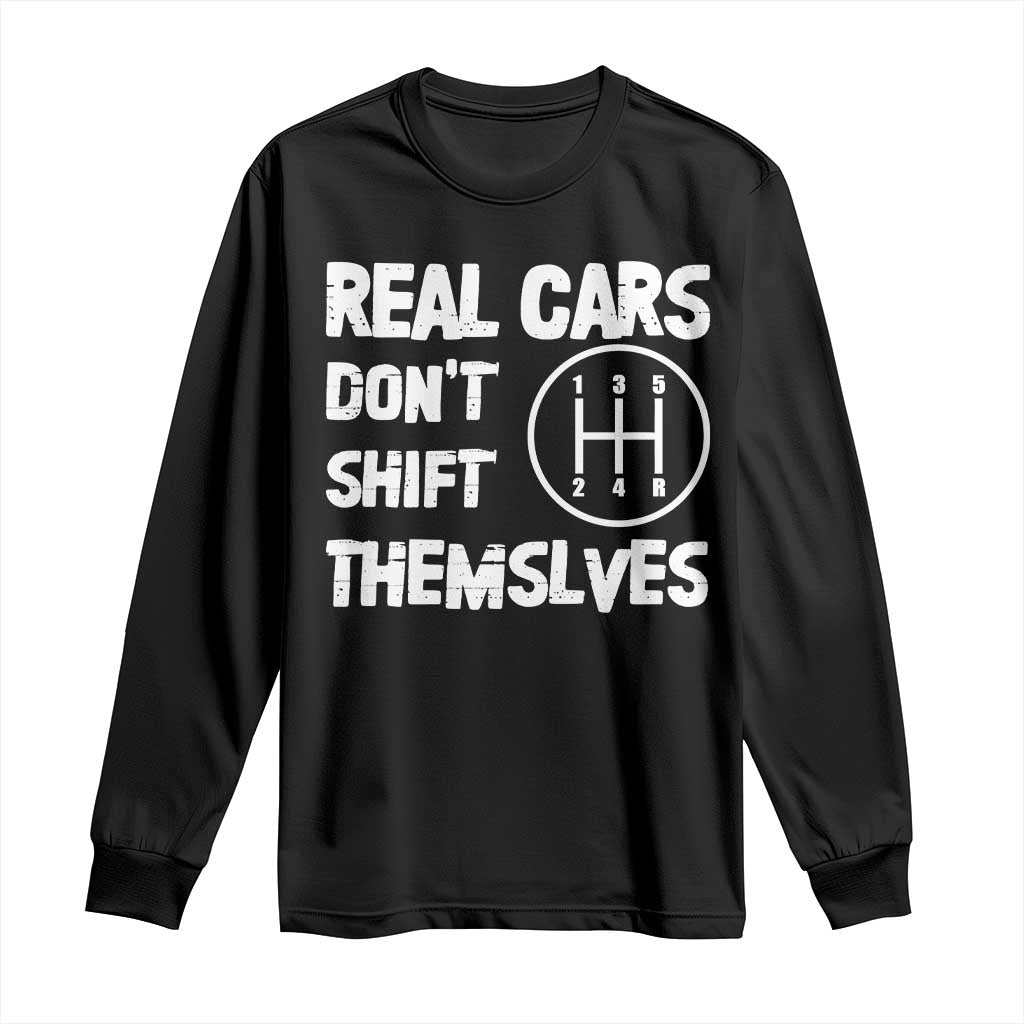 Racing Car Long Sleeve Shirt Real Cars Don't Shift Themselves TS09 Black Print Your Wear