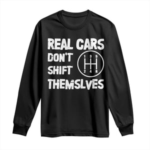 Racing Car Long Sleeve Shirt Real Cars Don't Shift Themselves TS09 Black Print Your Wear