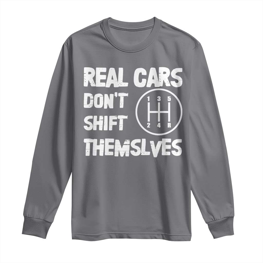 Racing Car Long Sleeve Shirt Real Cars Don't Shift Themselves TS09 Charcoal Print Your Wear