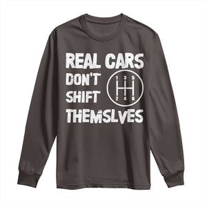 Racing Car Long Sleeve Shirt Real Cars Don't Shift Themselves TS09 Dark Chocolate Print Your Wear