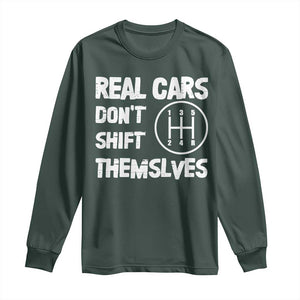 Racing Car Long Sleeve Shirt Real Cars Don't Shift Themselves TS09 Dark Forest Green Print Your Wear